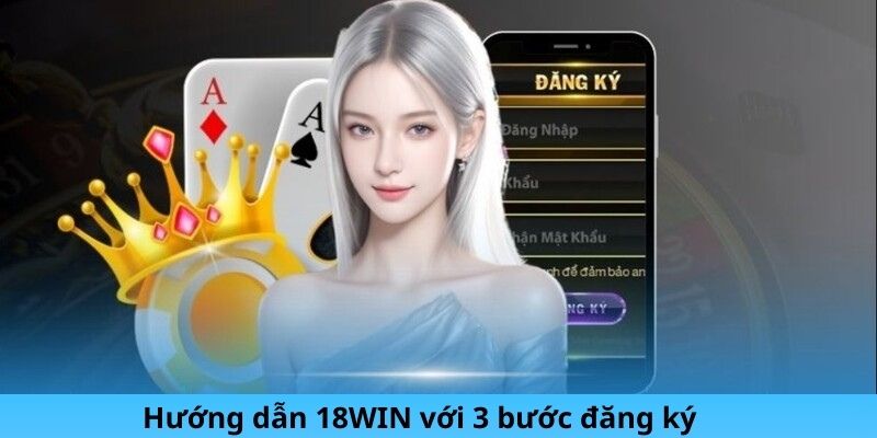 Hướng dẫn đăng ký tại khoản của 18Win