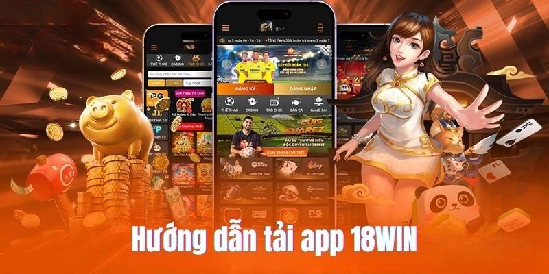 Hướng dẫn tải App 18Win