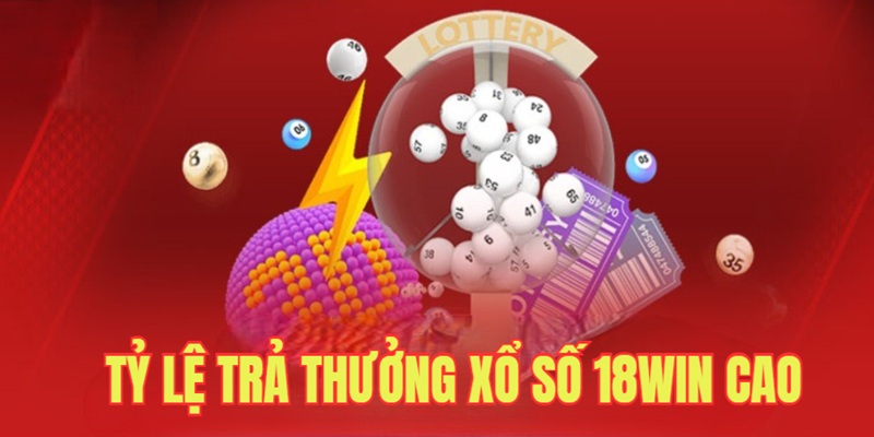 Tỷ lệ thưởng của game xổ số 18Win cao ngất