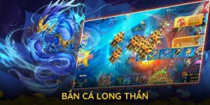 Cách chơi bắn cá long thần cực chuẩn tại 18Win
