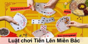 Luật chơi tiến lên miền bắc chuẩn nhất