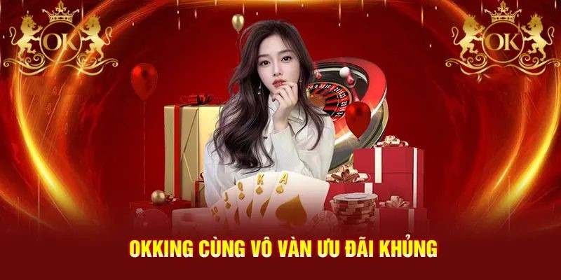 Những điều cần lưu ý để nhận ưu đãi người chơi OKKING