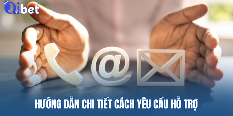 Chi tiết 4 bước chuẩn xác để yêu cầu hỗ trợ nhanh chóng
